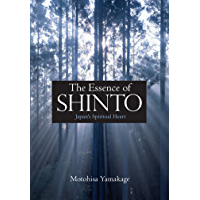 The Essence of Shinto: Japans Spiritual Heart (English Edition)
